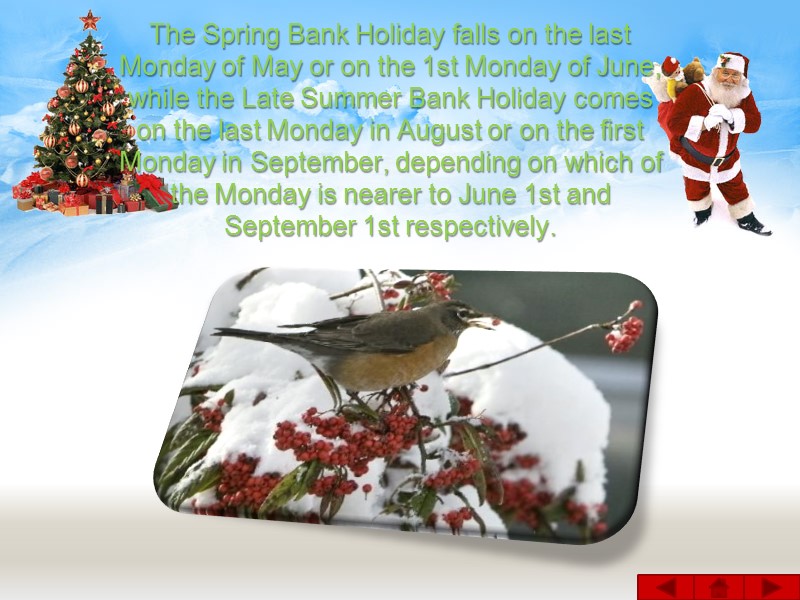 The Spring Bank Holiday falls on the last Monday of May or on the